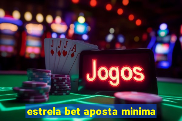 estrela bet aposta minima